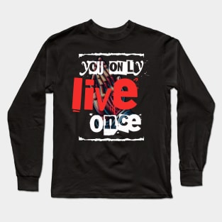 You only live once Long Sleeve T-Shirt